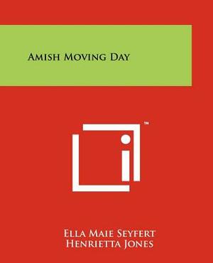 Amish Moving Day by Ella Maie Seyfert