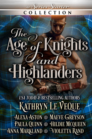 The Age of Knights and Highlanders: A Series Starter Collection by Paula Quinn, Anna Markland, Kathryn Le Veque, Alexa Aston, Violetta Rand, Hildie McQueen, Maeve Greyson