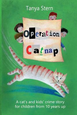 Operation Catnap: A Cat's and Kids' Crime Story for Children from 10 Years Up by Tanya Stern