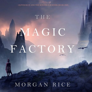 The Magic Factory by Morgan Rice