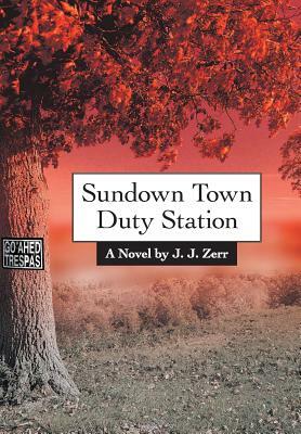 Sundown Town Duty Station by J. J. Zerr