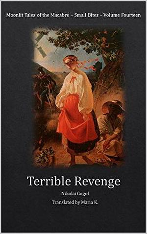 Terrible Revenge by Maria K., Nikolai Gogol, Nikolai Gogol