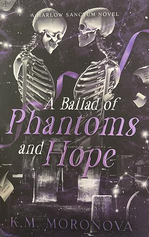 A Ballad of Phantoms and Hope: A Paranormal Spinoff to The Fabric of our Souls by K.M. Moronova