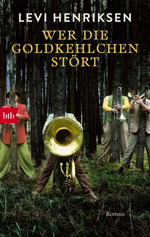 Wer die Goldkehlchen stört by Levi Henriksen, Gabriele Haefs