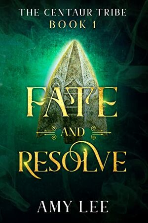 Fate and Resolve by Amy Lee