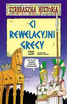 Ci rewelacyjni Grecy by Terry Deary