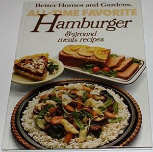 All-Time Favorite Hamburger and Ground Meat Recipes by Elizabeth Woolever, Marcia Stanley, Sandra Granseth