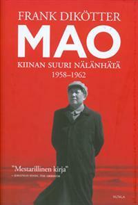 Mao - Kiinan suuri nälänhätä 1958-1962 by Frank Dikötter, Seppo Hyrkäs