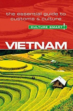 Vietnam - Culture Smart!: The Essential Guide to Customs & Culture: The Essential Guide to Customs & Culture by Geoffrey Murray, Geoffrey Murray