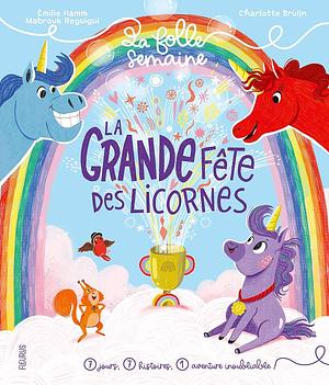 La grande fête des licornes by Emilie Hamm, Mabrouk Reguigui