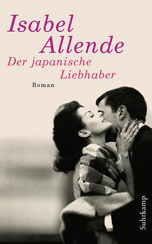 Der japanische Liebhaber: Roman by Isabel Allende, Isabel Allende