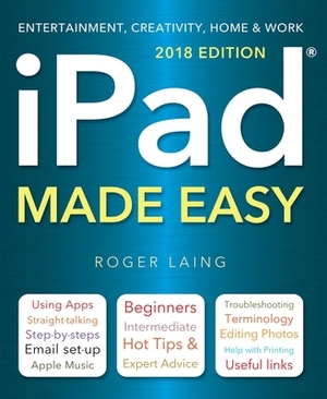 iPad Made Easy (2018 Edition) by Roger Laing