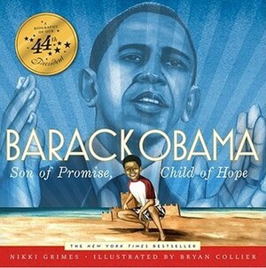 Barack Obama: Son of Promise, Child of Hope by Bryan Collier, Nikki Grimes