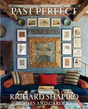Past Perfect: Richard Shapiro Houses and Gardens by Richard Shapiro, Mayer Rus