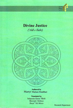 Divine Justice by Morteza Motahhari, Murtada Alidina