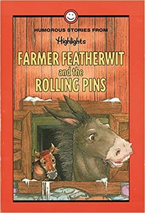 Farmer Featherwit & the Rolling Pins by Highlights for Children, Pam Webb