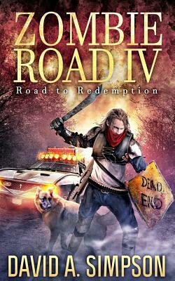 Zombie Road IV: Road to Redemption by David A. Simpson