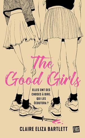 The good girls by Claire Eliza Bartlett