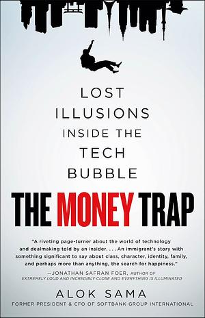 The Money Trap: Lost Illusions Inside the Tech Bubble by Alok Sama