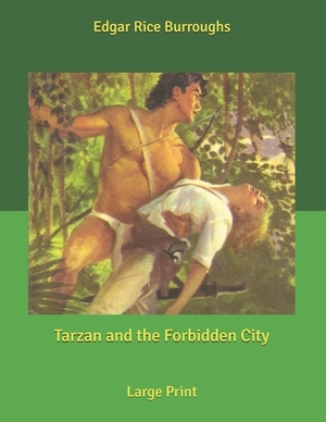 Tarzan and the Forbidden City: Large Print by Edgar Rice Burroughs