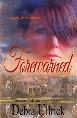 Forewarned by Debra Ullrick