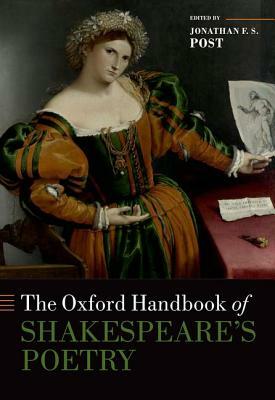 The Oxford Handbook of Shakespeare's Poetry by Jonathan F. S. Post