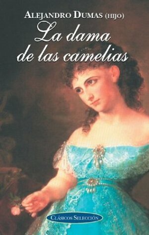 La Dama de las Camelias by Alexandre Dumas Jr.