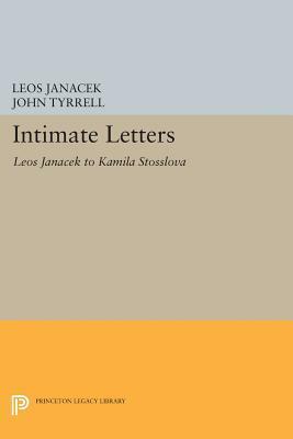 Intimate Letters: Leos Jan�ček to Kamila St�sslov� by Leoš Janáček, John Tyrrell