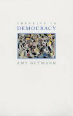 Identity in Democracy by Amy Gutmann