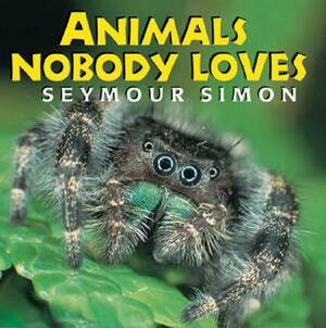 Animals Nobody Loves by Seymour Simon