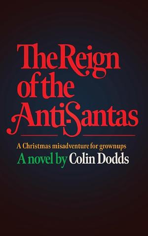 The Reign of the Anti-Santas by Colin Dodds