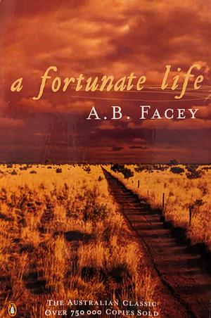 A Fortunate Life by Albert B. Facey