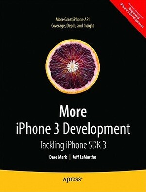 More iPhone 3 Development: Tackling iPhone SDK 3 by Dave Mark, Jeff LaMarche