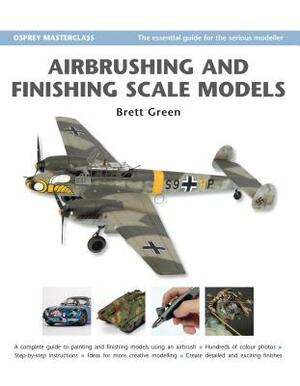 Airbrushing and Finishing Scale Models by Brett Green