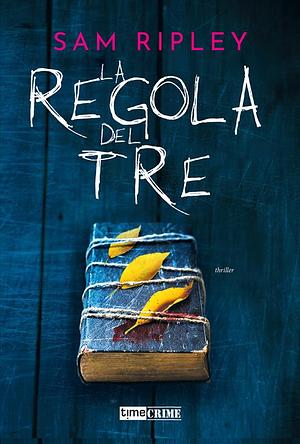 La regola del tre by Sam Ripley
