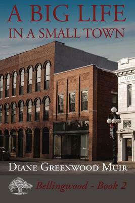 A Big Life in a Small Town by Diane Greenwood Muir