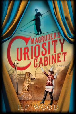 Magruder's Curiosity Cabinet by H.P. Wood