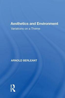 Aesthetics and Environment: Variations on a Theme by Arnold Berleant