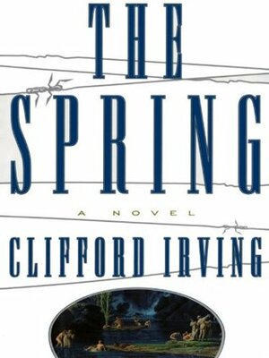 The Spring by Clifford Irving