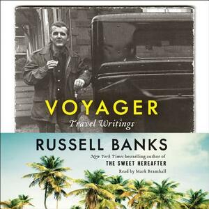 Voyager: Travel Writings by Russell Banks