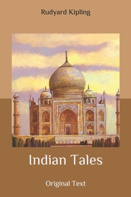 Indian Tales: Original Text by Rudyard Kipling