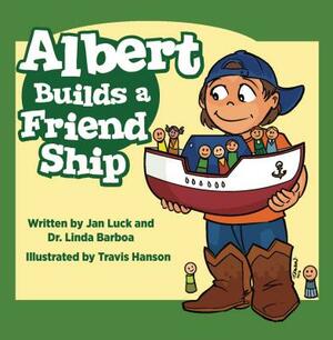 Albert Builds a Friend Ship: Helping Children Understand Autism by Linda Barboa