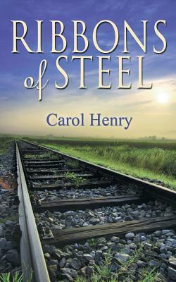 Ribbons of Steel by Carol Henry