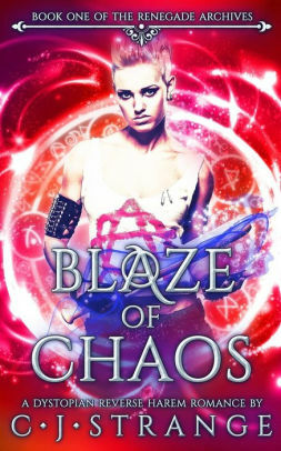 Blaze of Chaos: A Reverse Harem Romance by C. Strange, C.J. Strange