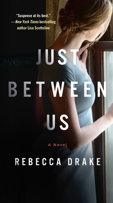Just Between Us by Rebecca Drake