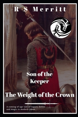 Son of the Keeper: Book 2: The Weight of the Crown by R. S. Merritt