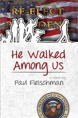 He Walked Among Us by Paul Fleischman