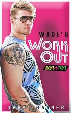 Wade's Workout by Daryl Banner