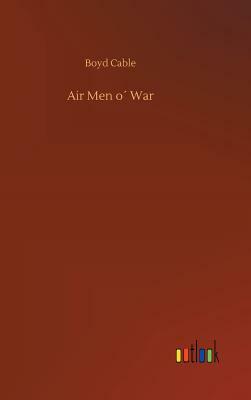 Air Men O´ War by Boyd Cable