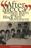 After Mecca: Women Poets and the Black Arts Movement by Cheryl Clark